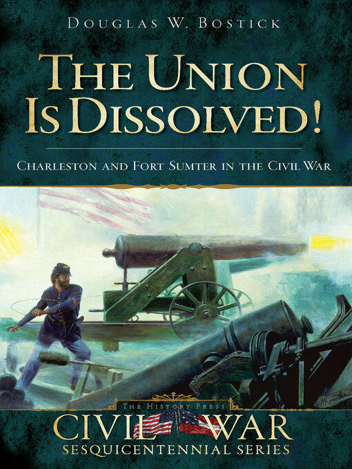 Title details for The Union is Dissolved! by Douglas W Bostick - Available